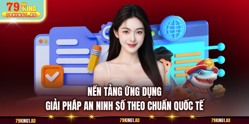 Nền tảng ứng dụng giải pháp an ninh số theo chuẩn quốc tế